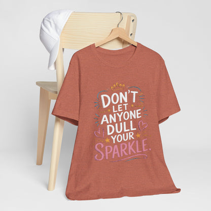 Inspirational Unisex Sparkle Tee - 'Don't Let Anyone Dull Your Sparkle'