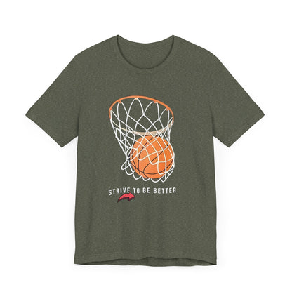 Strive to Be Better Basketball Tee - Unisex Jersey Short Sleeve T-Shirt