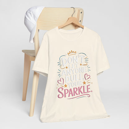 Inspirational Unisex Sparkle Tee - 'Don't Let Anyone Dull Your Sparkle'