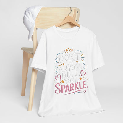 Inspirational Unisex Sparkle Tee - 'Don't Let Anyone Dull Your Sparkle'