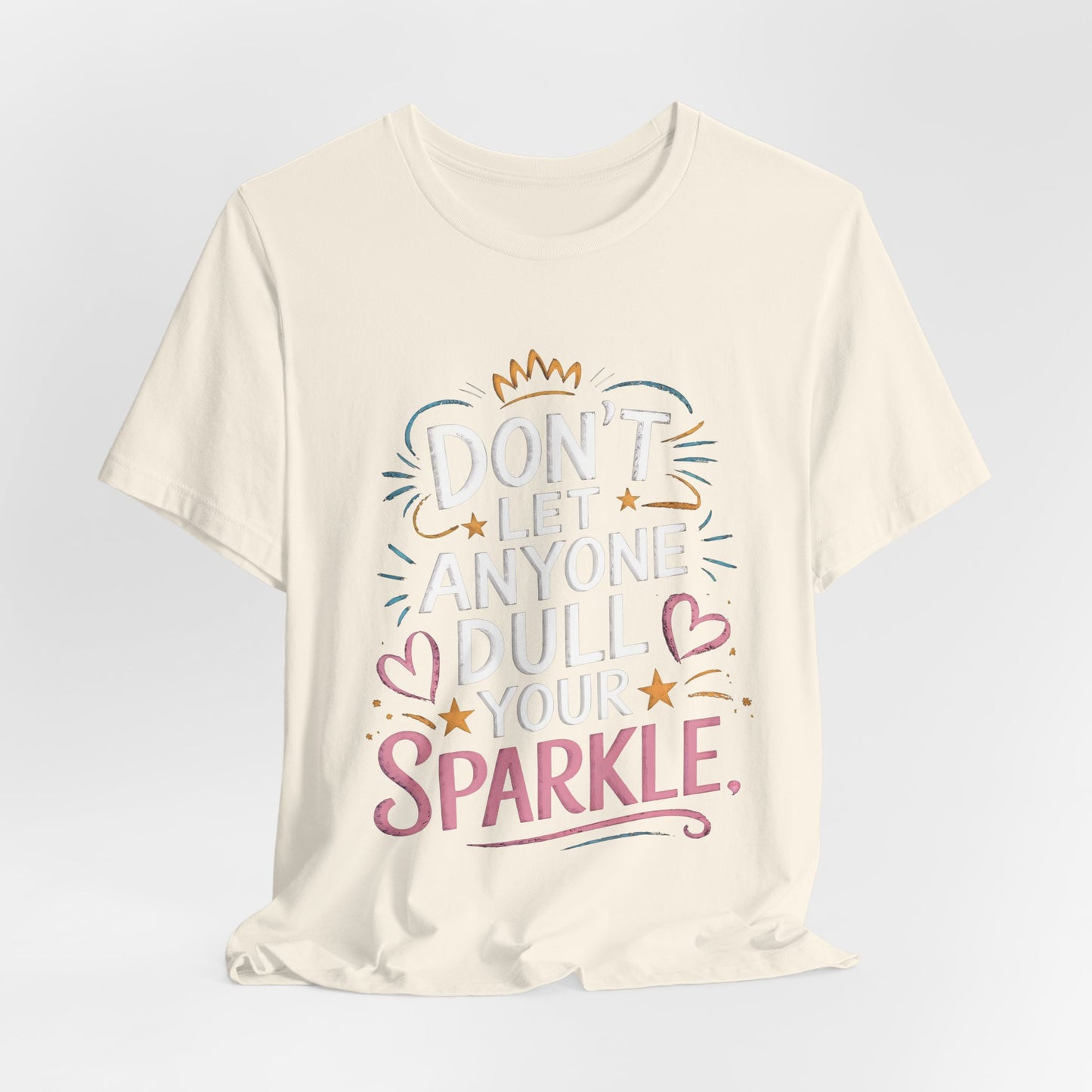 Inspirational Unisex Sparkle Tee - 'Don't Let Anyone Dull Your Sparkle'