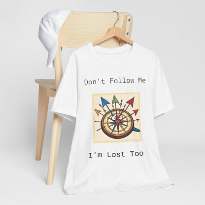 Funny Lost Compass Unisex Jersey Tee - 'Don't Follow Me I'm Lost Too'