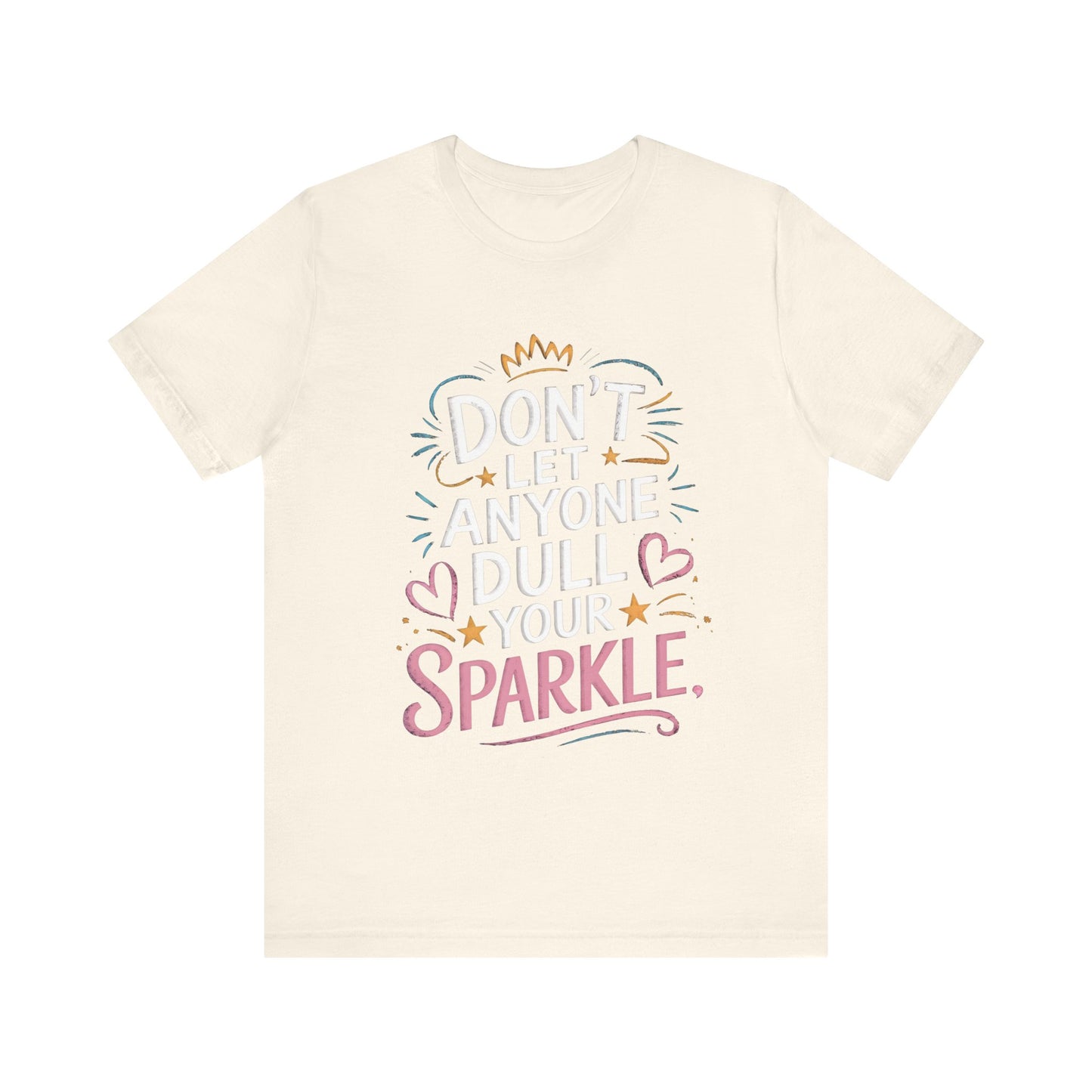 Inspirational Unisex Sparkle Tee - 'Don't Let Anyone Dull Your Sparkle'