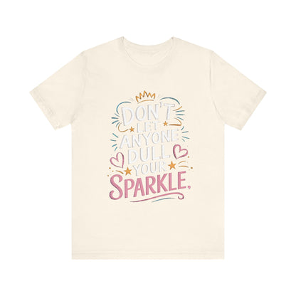 Inspirational Unisex Sparkle Tee - 'Don't Let Anyone Dull Your Sparkle'