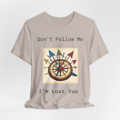 Funny Lost Compass Unisex Jersey Tee - 'Don't Follow Me I'm Lost Too'