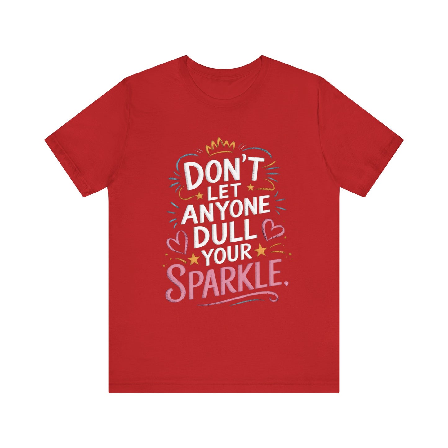 Inspirational Unisex Sparkle Tee - 'Don't Let Anyone Dull Your Sparkle'