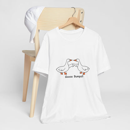 Goose Bumps!! Funny Unisex Jersey Tee - Perfect for Animal Lovers