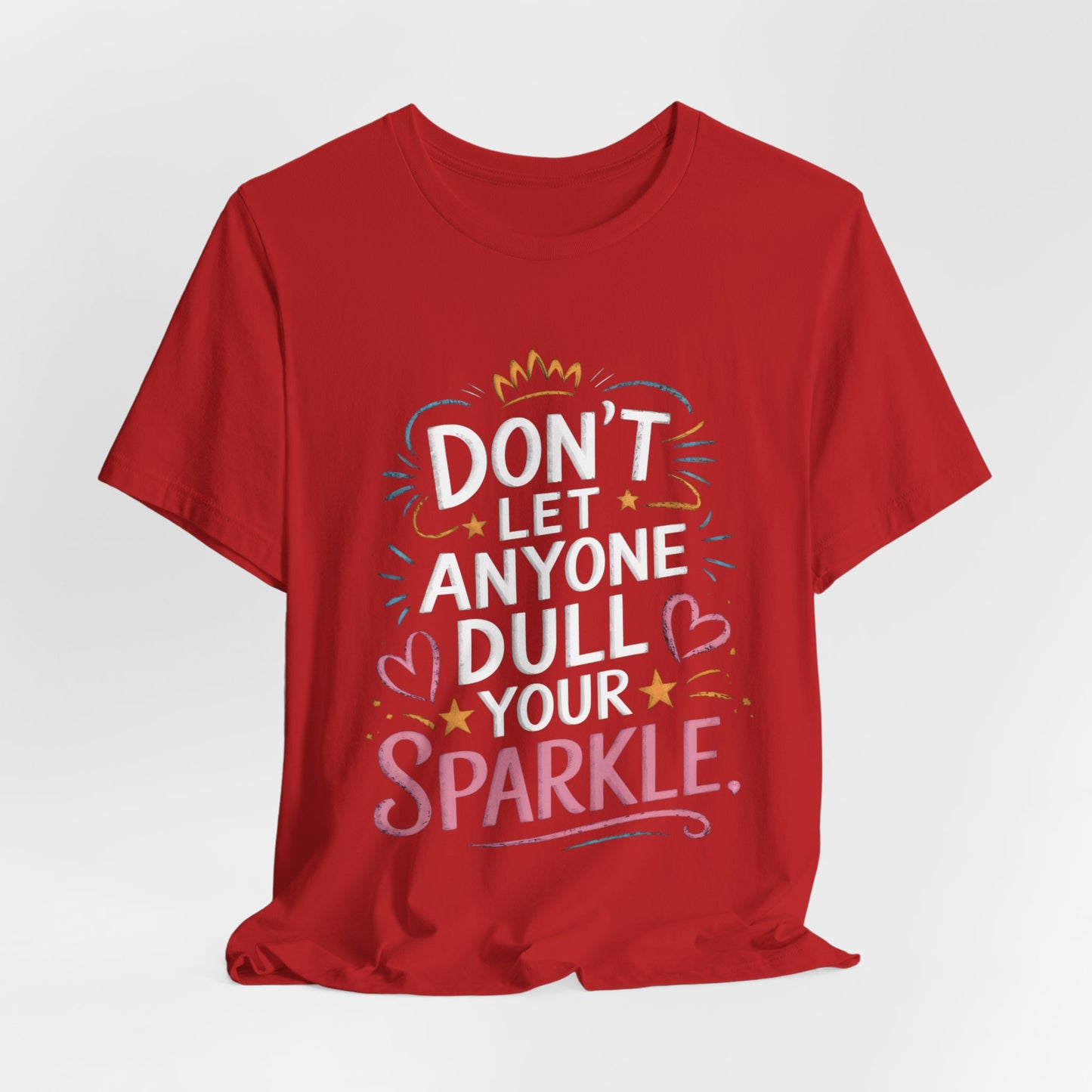 Inspirational Unisex Sparkle Tee - 'Don't Let Anyone Dull Your Sparkle'