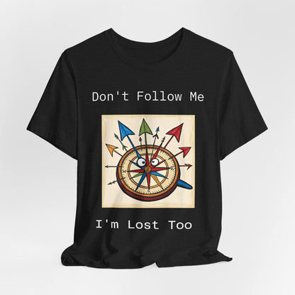 Funny Lost Compass Unisex Jersey Tee - 'Don't Follow Me I'm Lost Too'