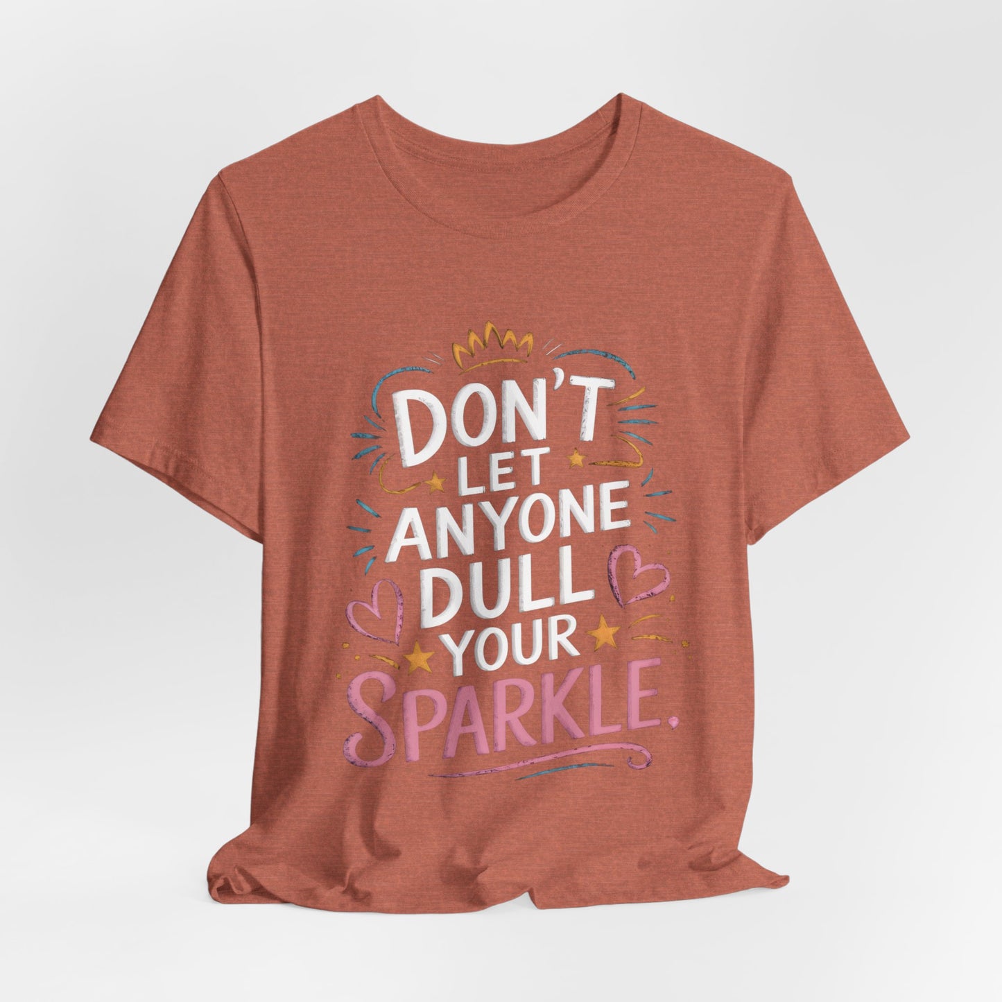 Inspirational Unisex Sparkle Tee - 'Don't Let Anyone Dull Your Sparkle'