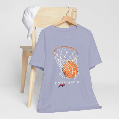 Strive to Be Better Basketball Tee - Unisex Jersey Short Sleeve T-Shirt