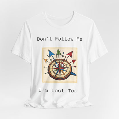 Funny Lost Compass Unisex Jersey Tee - 'Don't Follow Me I'm Lost Too'