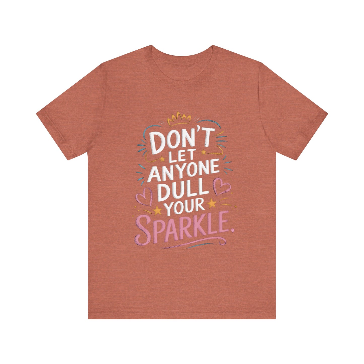 Inspirational Unisex Sparkle Tee - 'Don't Let Anyone Dull Your Sparkle'