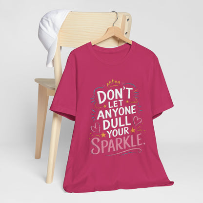 Inspirational Unisex Sparkle Tee - 'Don't Let Anyone Dull Your Sparkle'