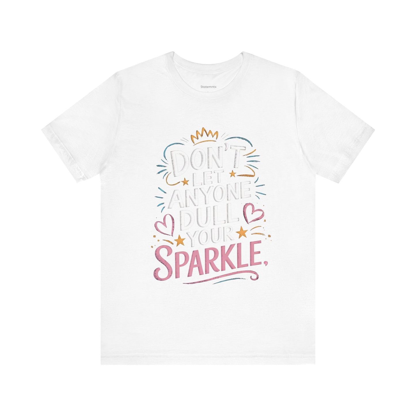 Inspirational Unisex Sparkle Tee - 'Don't Let Anyone Dull Your Sparkle'