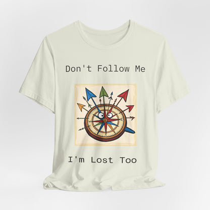 Funny Lost Compass Unisex Jersey Tee - 'Don't Follow Me I'm Lost Too'