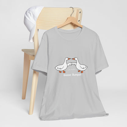 Goose Bumps!! Funny Unisex Jersey Tee - Perfect for Animal Lovers