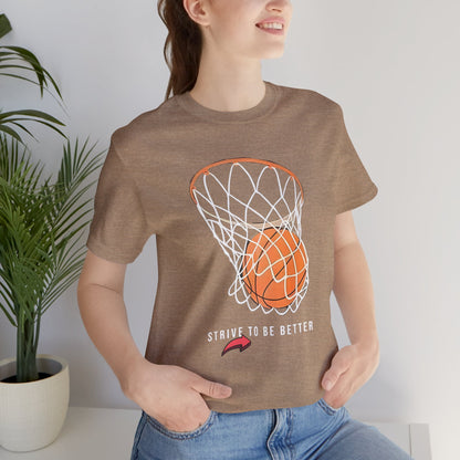 Strive to Be Better Basketball Tee - Unisex Jersey Short Sleeve T-Shirt