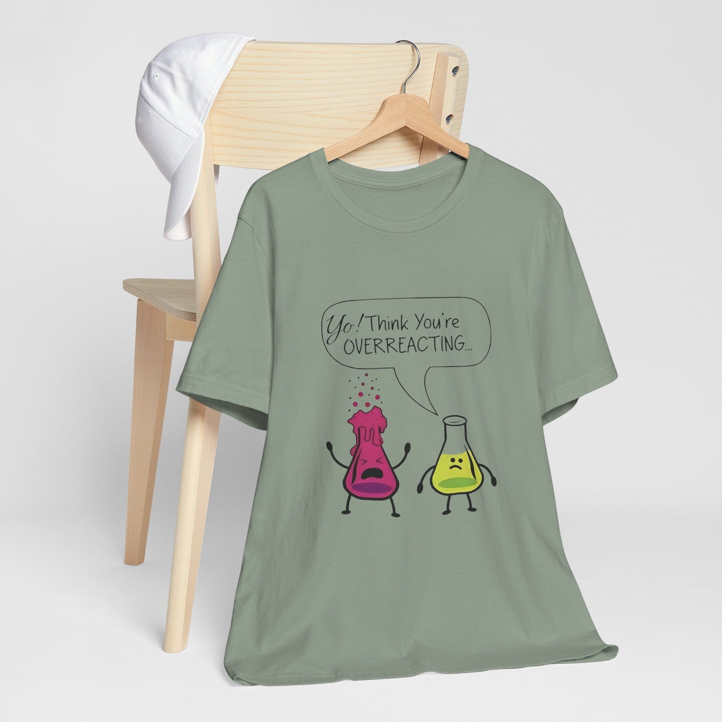 Funny Science Cartoon Tee - "Yo! Think You're OVERREACTING.."