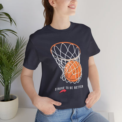 Strive to Be Better Basketball Tee - Unisex Jersey Short Sleeve T-Shirt